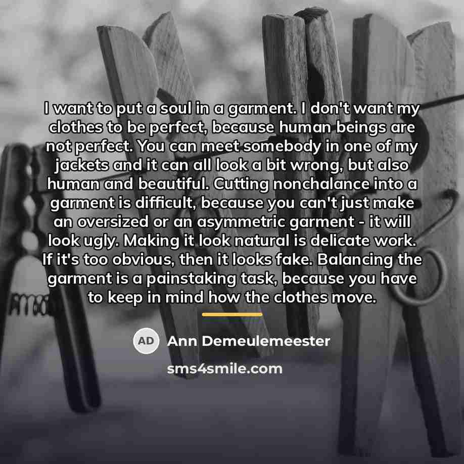 “I want to put a soul in a garment. I…” quote by Ann Demeulemeester