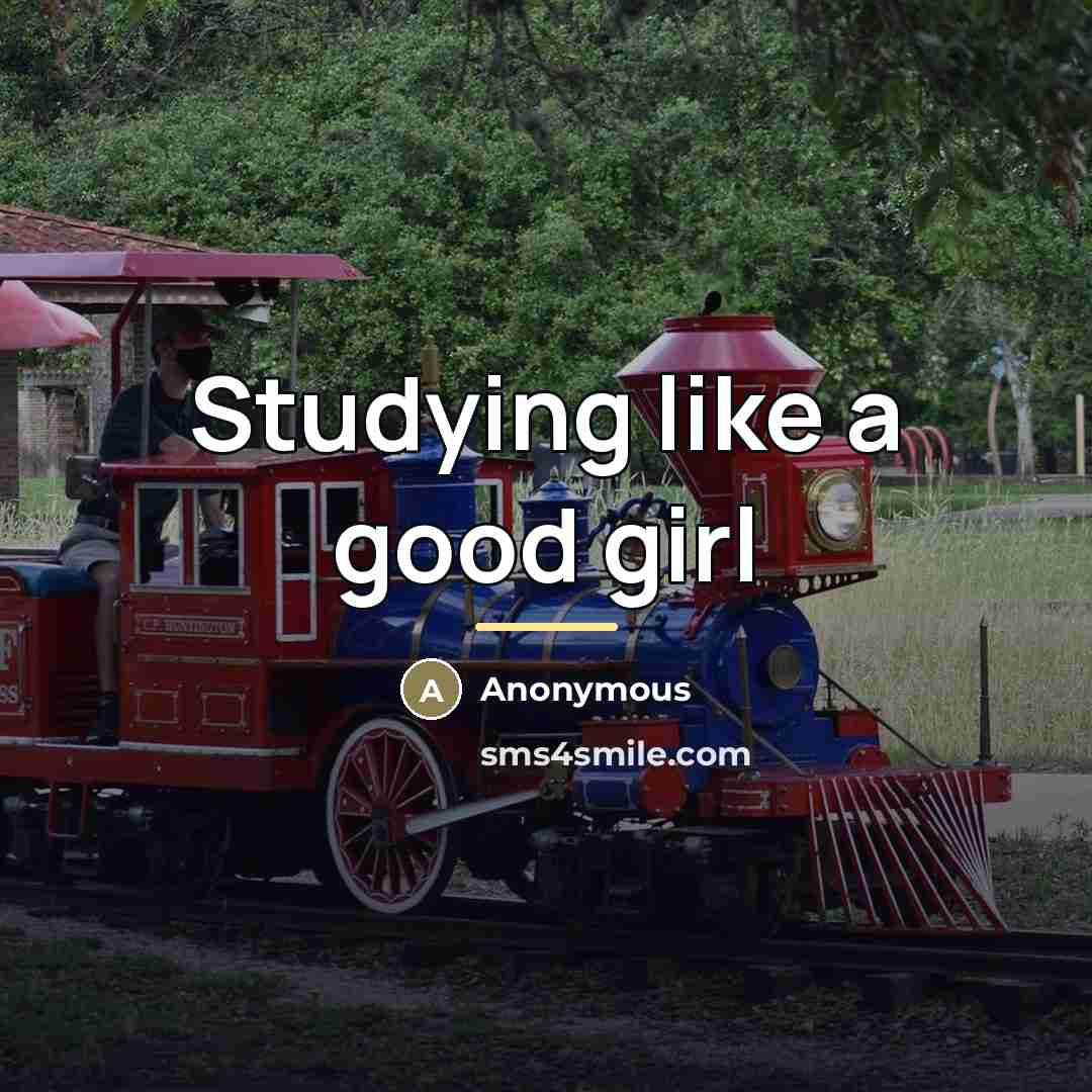 “Studying like a good girl…” quote by Anonymous