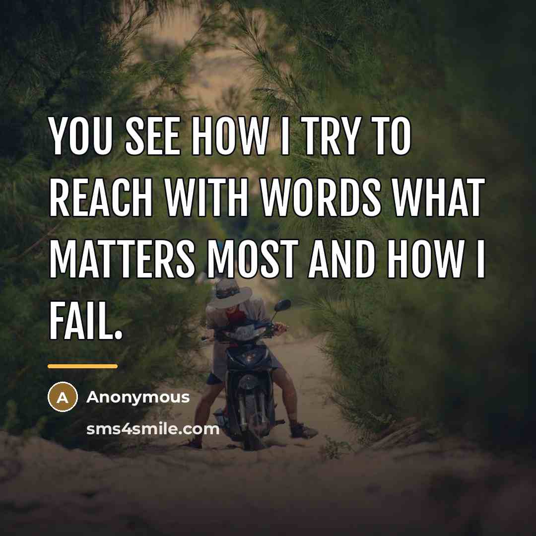 “You see how I try To reach with words What…” quote by Anonymous
