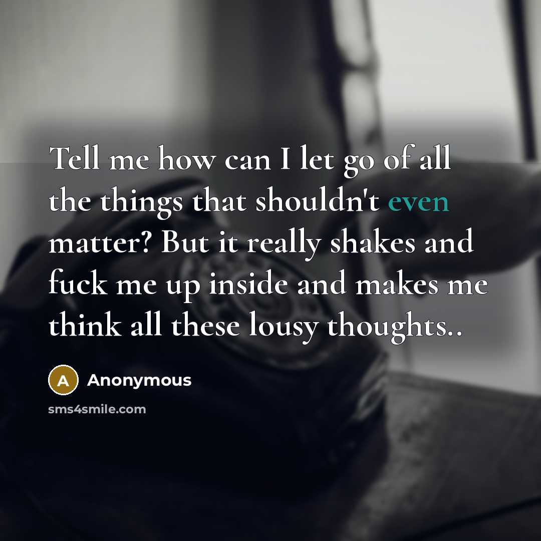 “Tell me how can I let go of all the…” quote by Anonymous