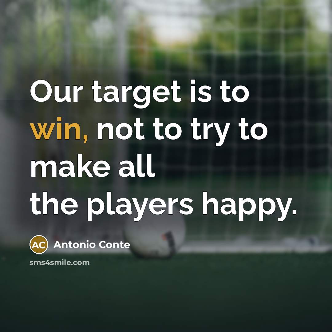 “Our target is to win, not to try to make…” quote by Antonio Conte