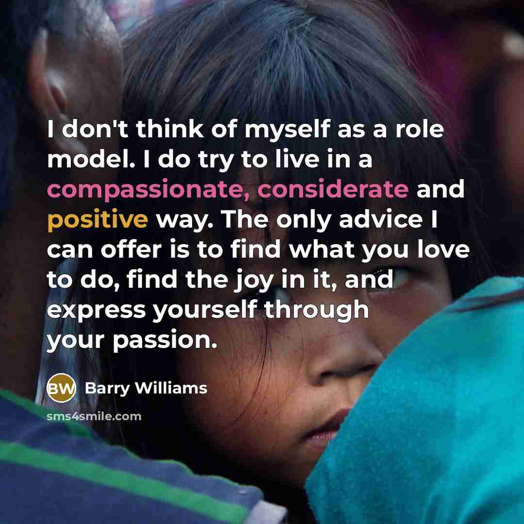 “I don't think of myself as a role model. I…” quote by Barry Williams