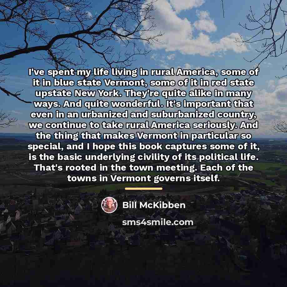 “I've spent my life living in rural America, some of…” quote by Bill McKibben