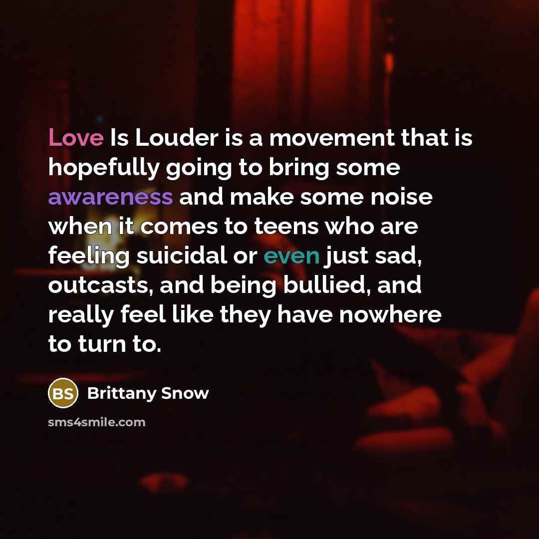 “Love Is Louder is a movement that is hopefully going…” quote by Brittany Snow