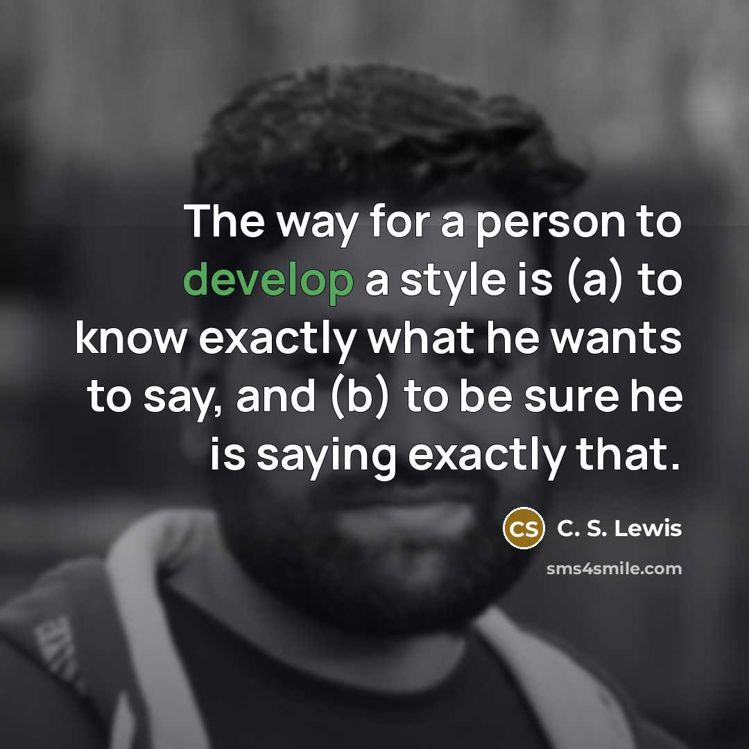 “The way for a person to develop a style is…” quote by C. S. Lewis