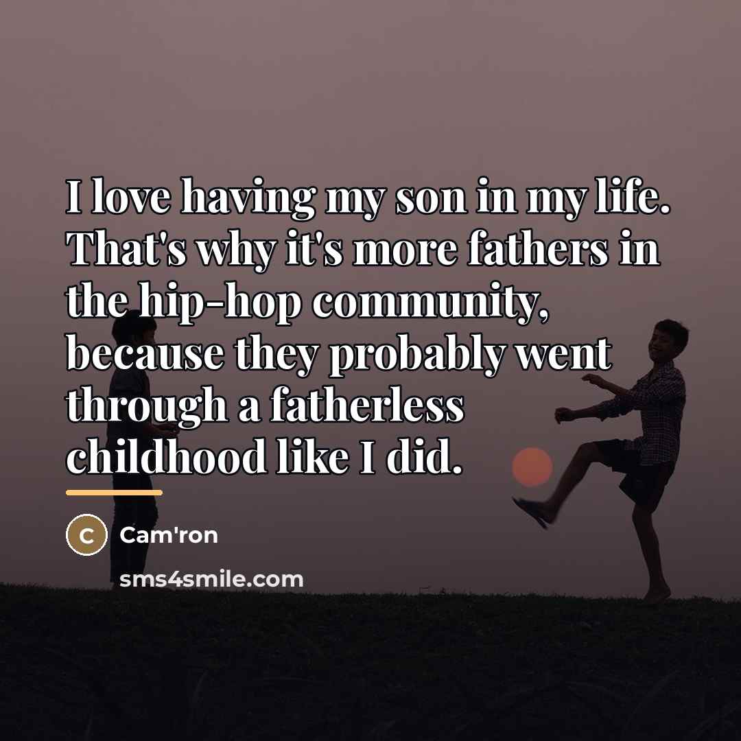 “I love having my son in my life. That's why…” quote by Cam'ron