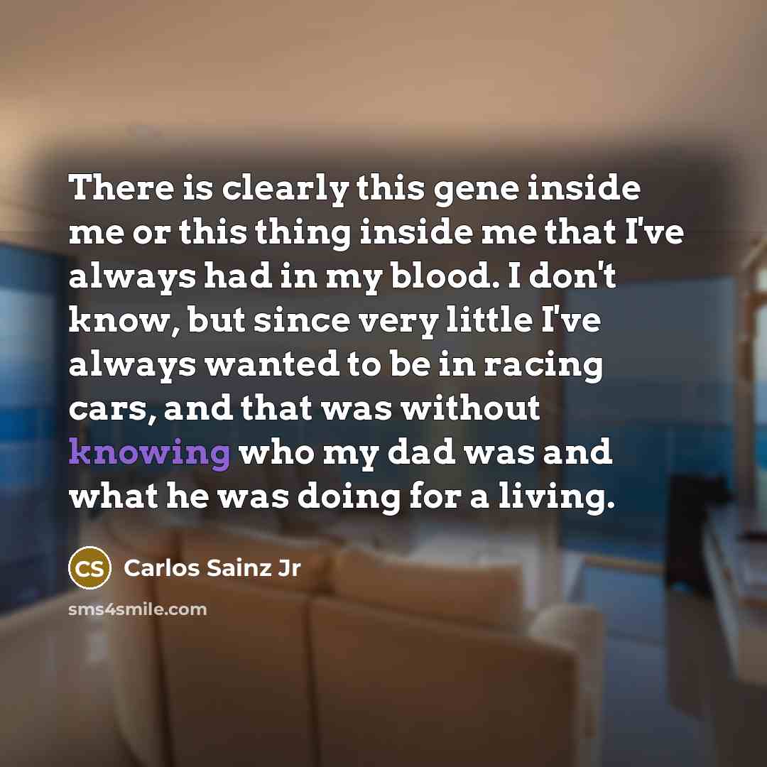 “There is clearly this gene inside me or this thing…” quote by Carlos Sainz Jr