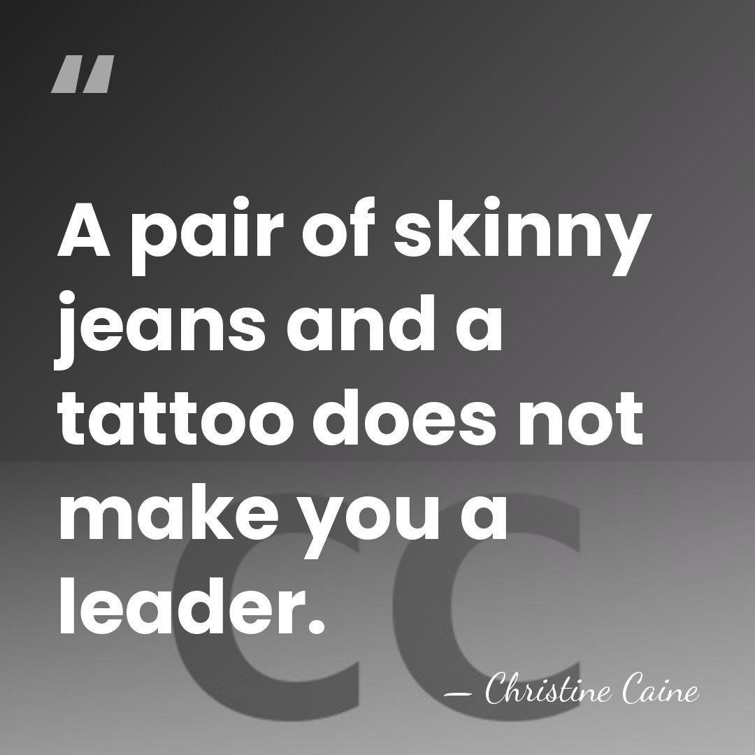 A pair of skinny jeans and a tattoo does not make you&hellip; - Christine Caine