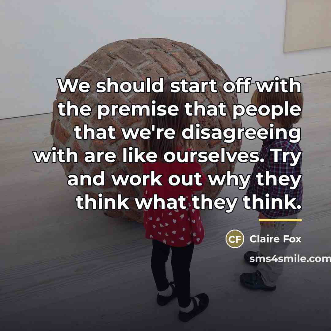 “We should start off with the premise that people that…” quote by Claire Fox