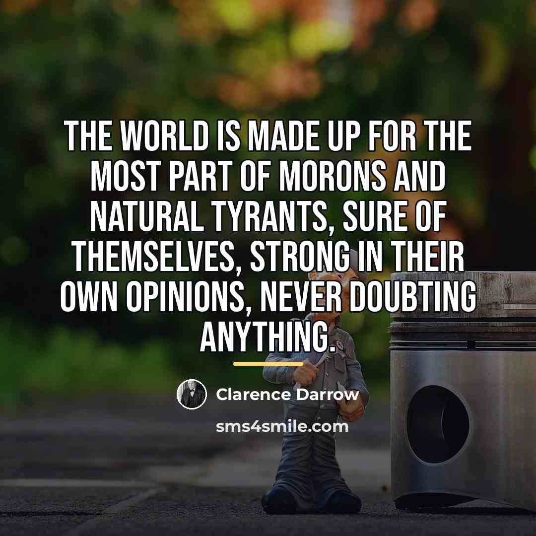 “The world is made up for the most part of…” quote by Clarence Darrow