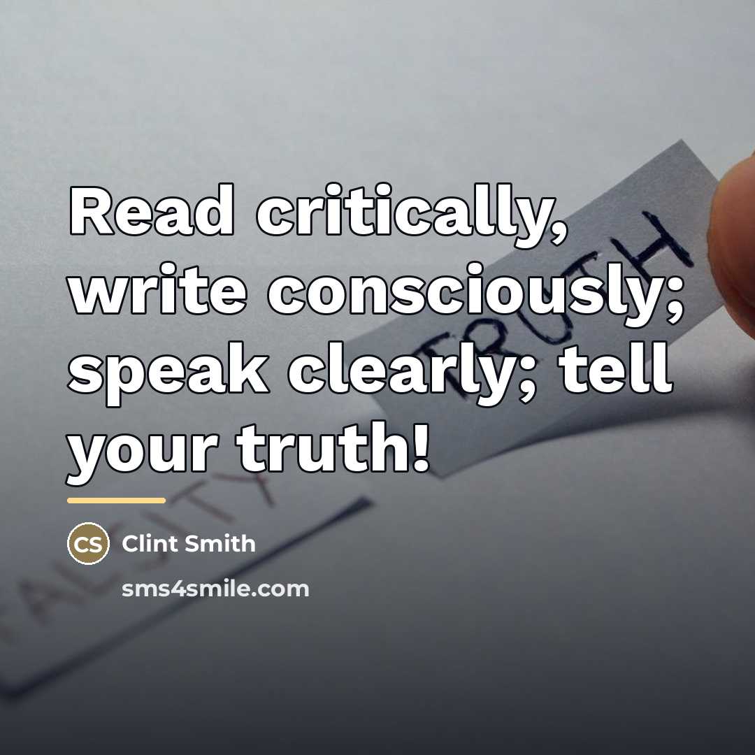 “Read critically, write consciously; speak clearly; tell your truth!…” quote by Clint Smith