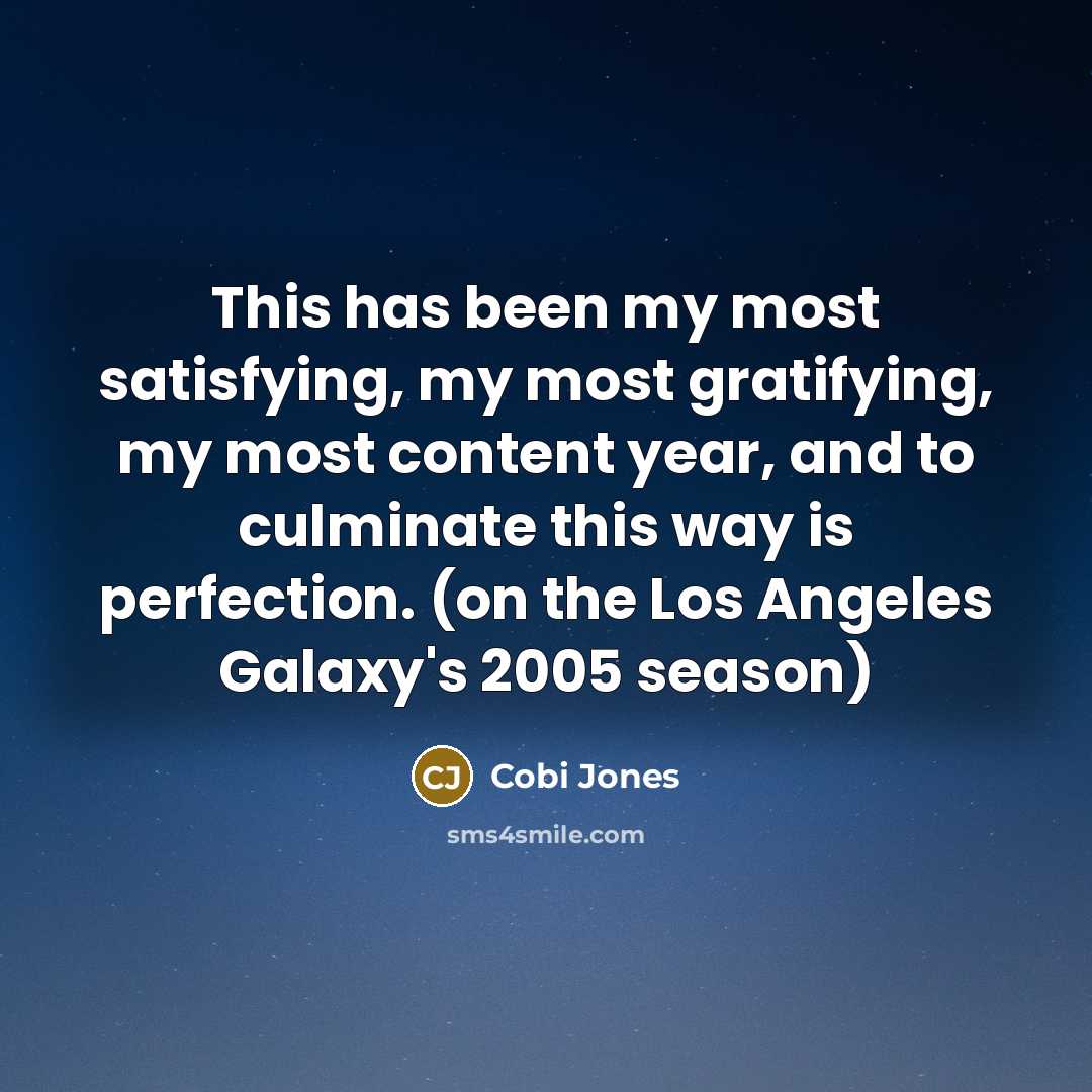 “This has been my most satisfying, my most gratifying, my…” quote by Cobi Jones