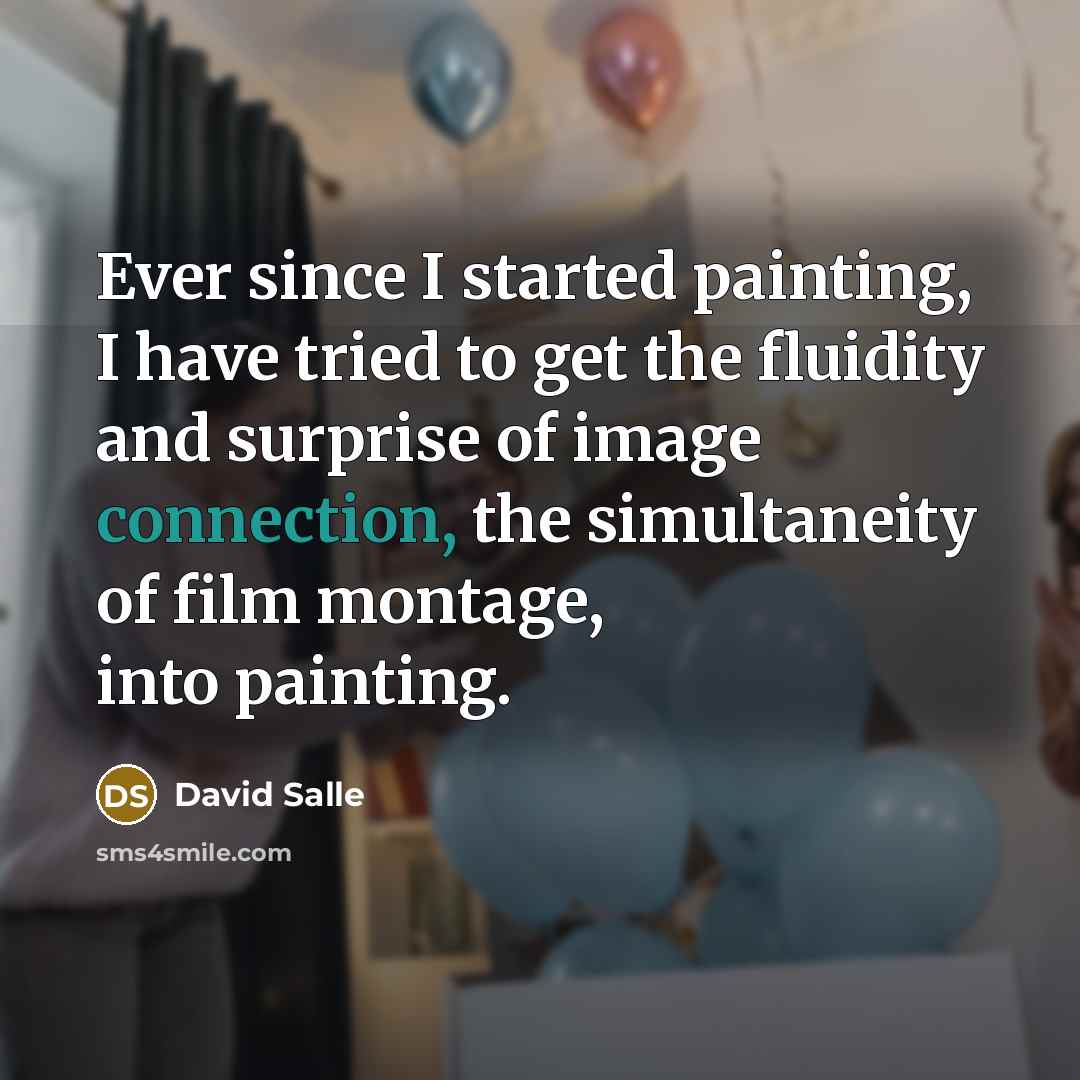“Ever since I started painting, I have tried to get…” quote by David Salle