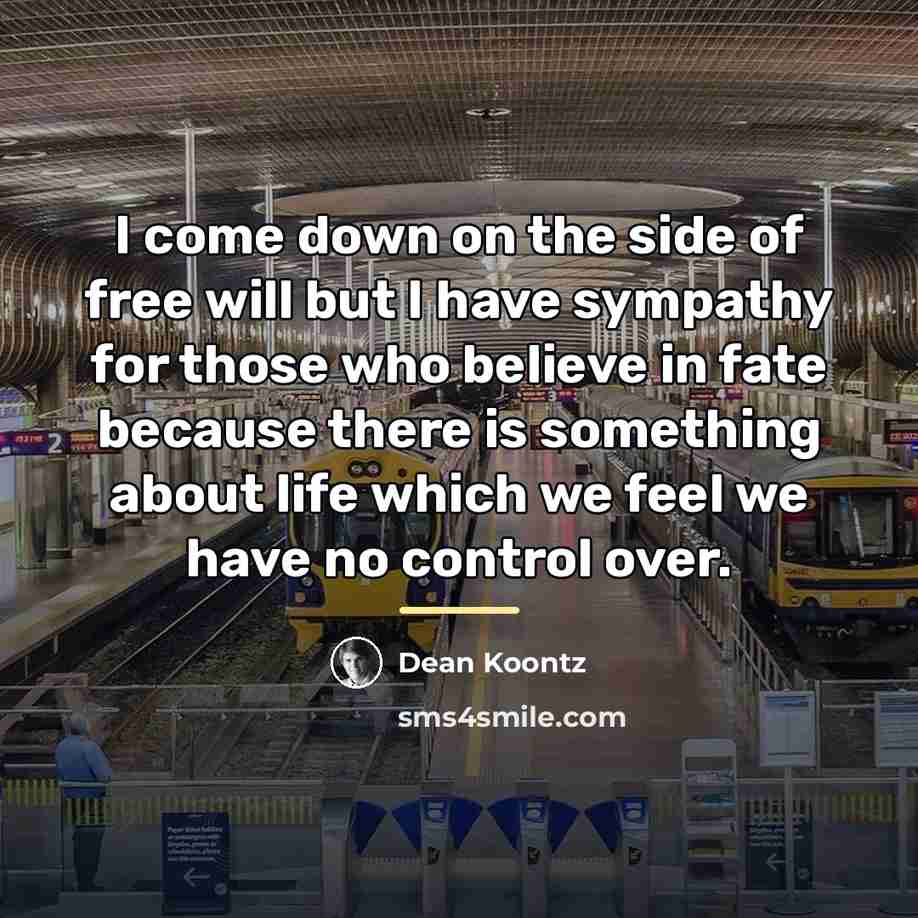 “I come down on the side of free will but…” quote by Dean Koontz