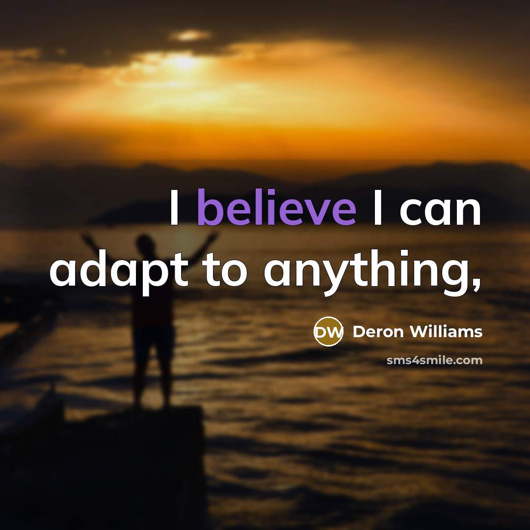 “I believe I can adapt to anything,…” quote by Deron Williams