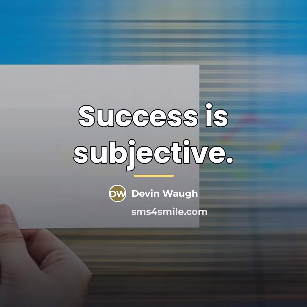 “Success is subjective.…” quote by Devin Waugh