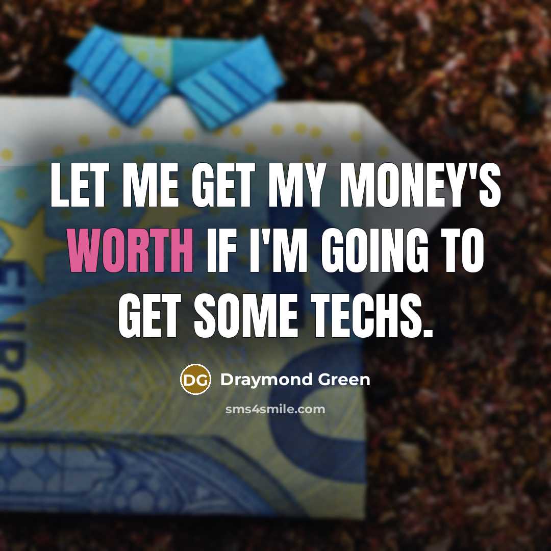 “Let me get my money's worth if I'm going to…” quote by Draymond Green