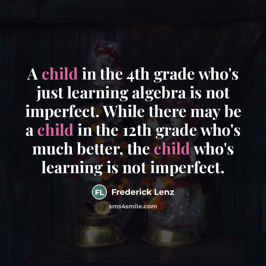 “A child in the 4th grade who's just learning algebra…” quote by Frederick Lenz