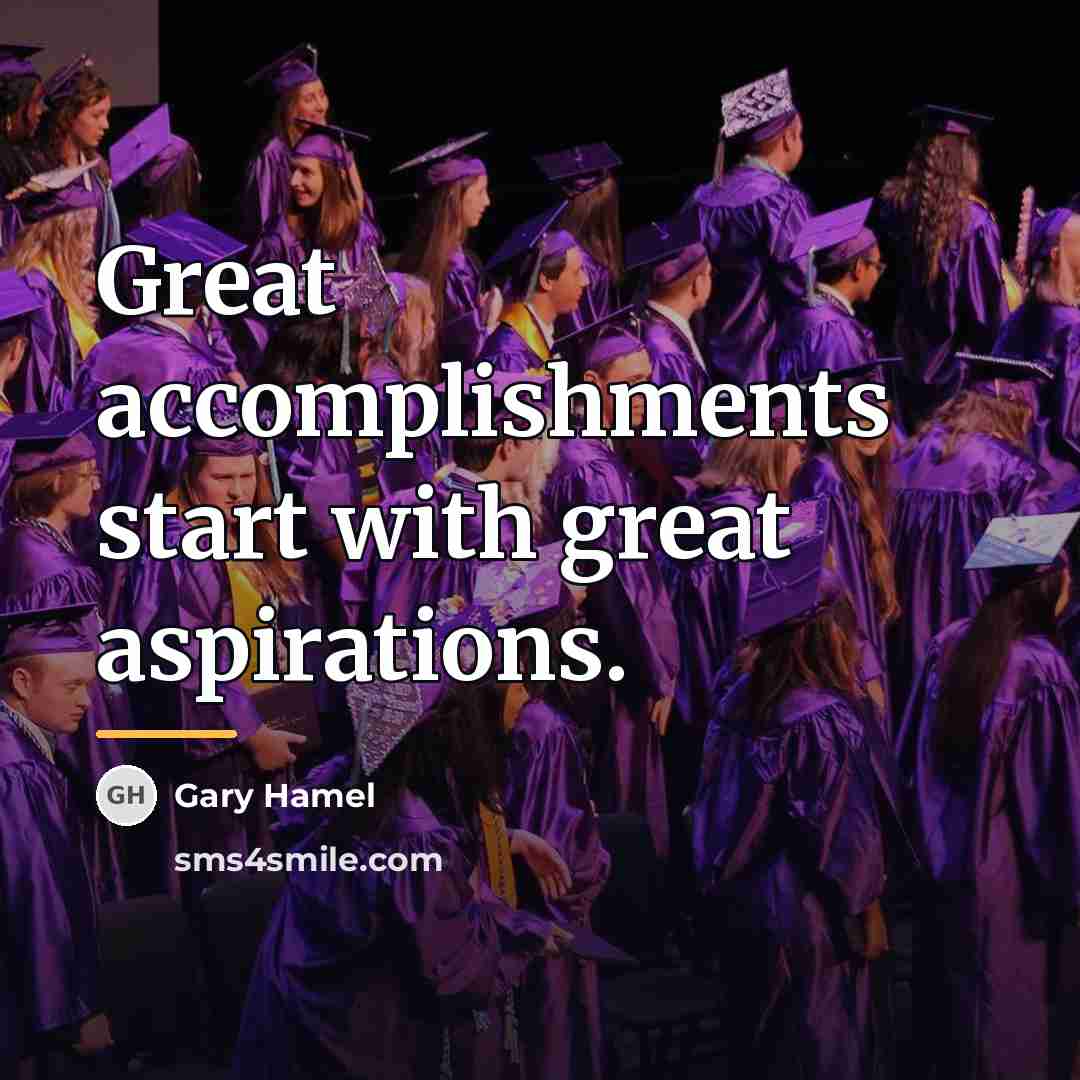 “Great accomplishments start with great aspirations.…” quote by Gary Hamel