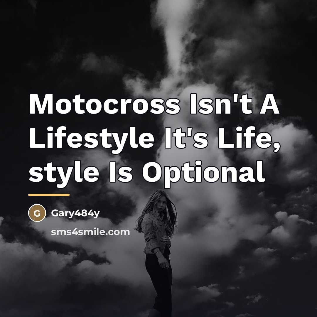“Motocross Isn't A Lifestyle It's Life, style Is Optional…” quote by Anonymous