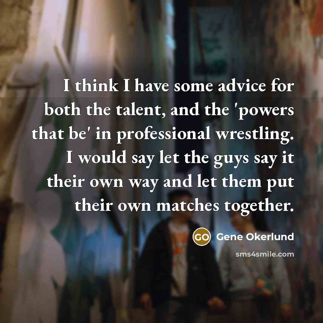 “I think I have some advice for both the talent,…” quote by Gene Okerlund