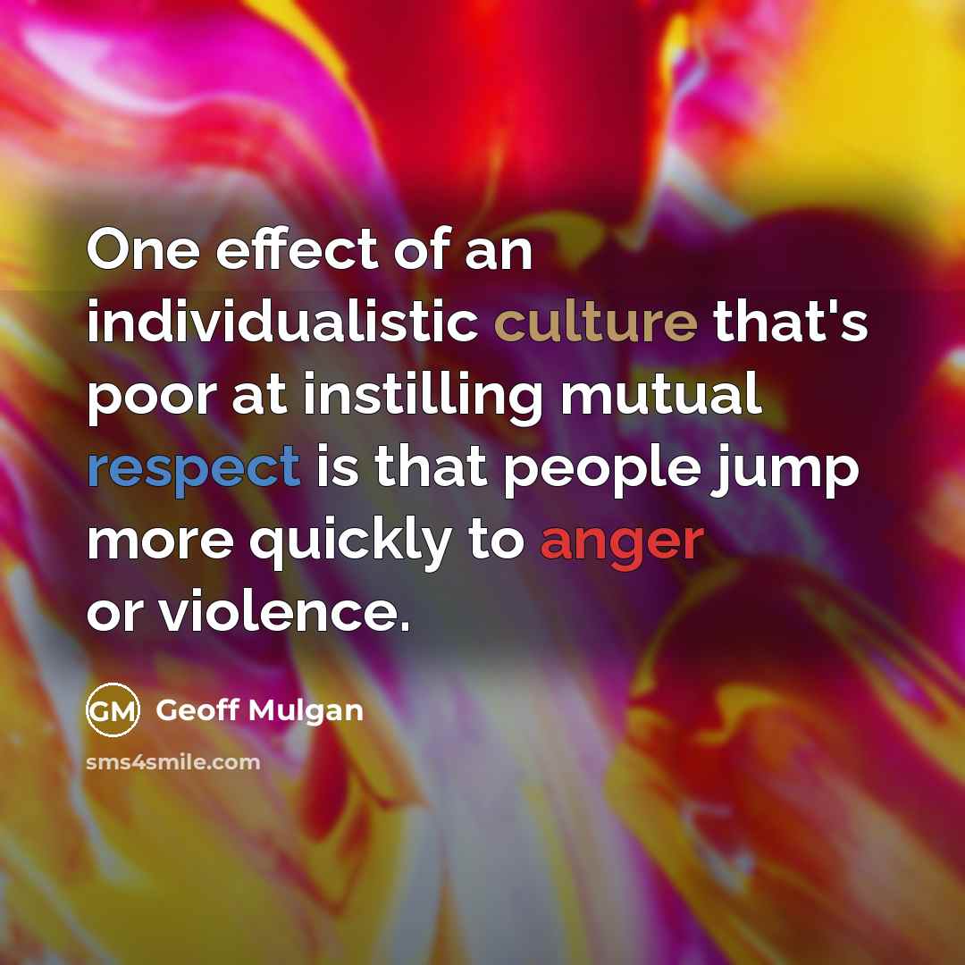 “One effect of an individualistic culture that's poor at instilling…” quote by Geoff Mulgan