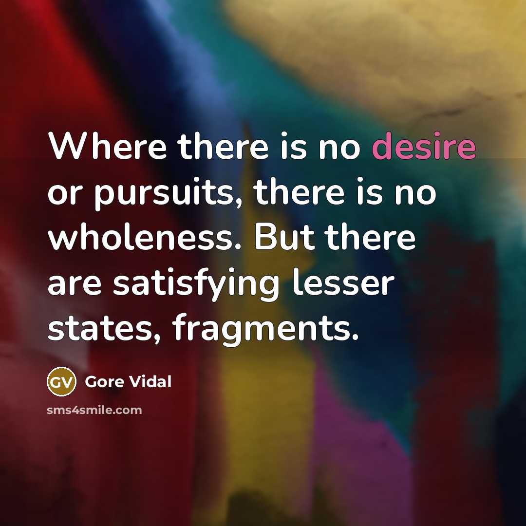 “Where there is no desire or pursuits, there is no…” quote by Gore Vidal