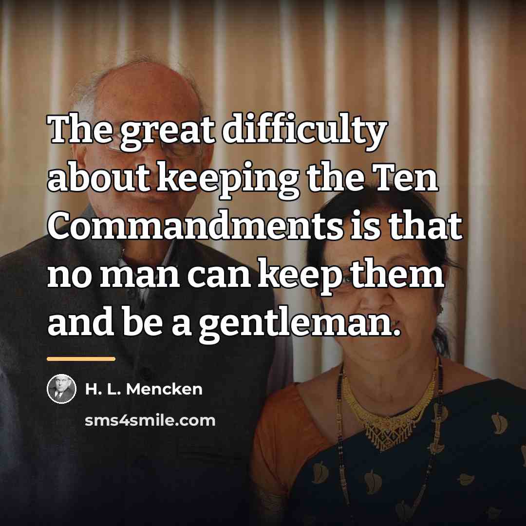 “The great difficulty about keeping the Ten Commandments is that…” quote by H. L. Mencken