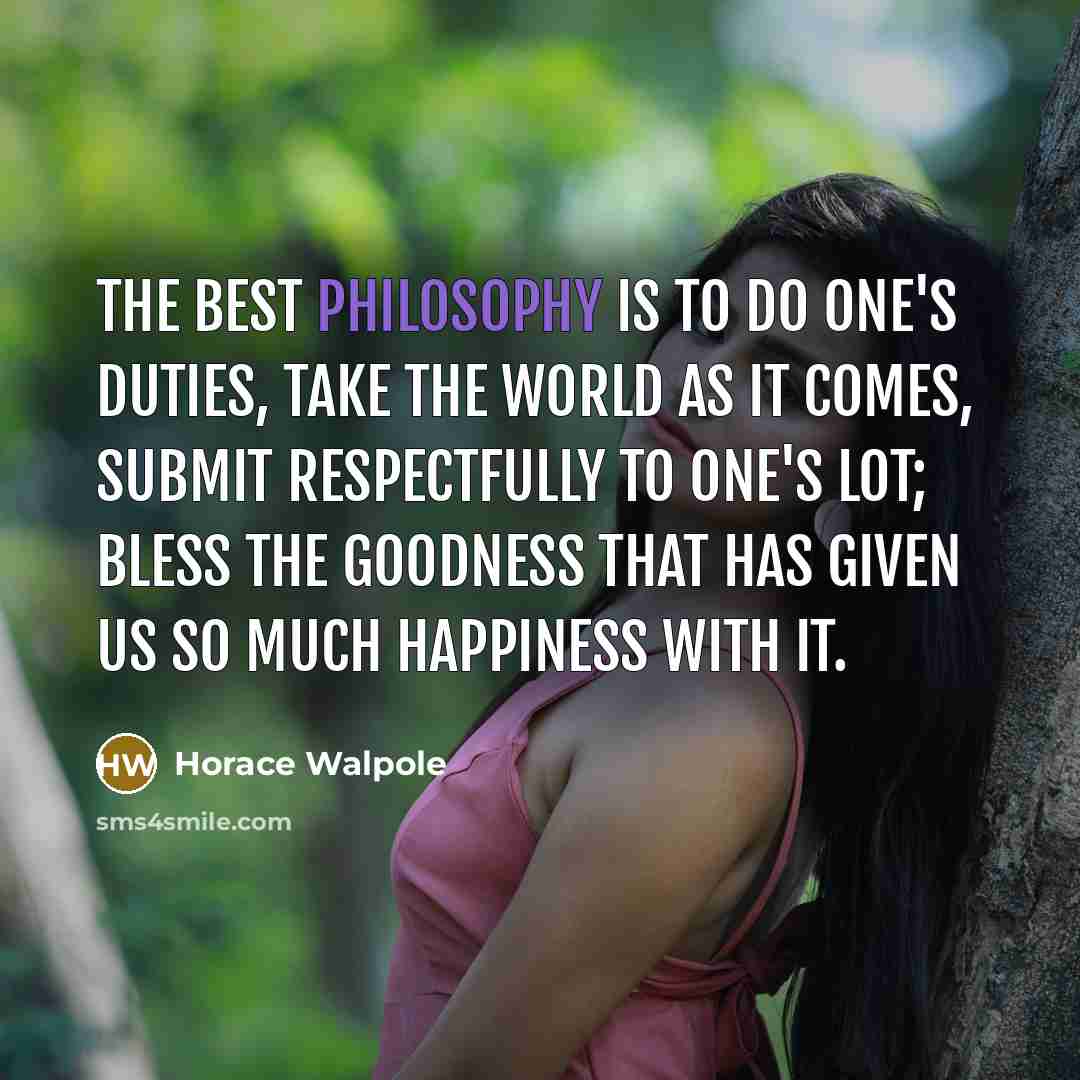 “The best philosophy is to do one's duties, take the…” quote by Horace Walpole