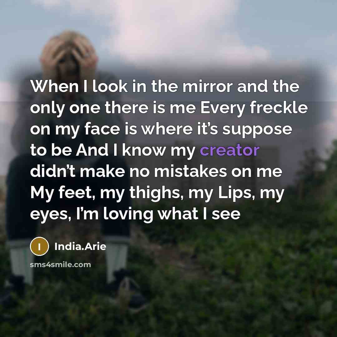 “When I look in the mirror and the only one…” quote by India.Arie