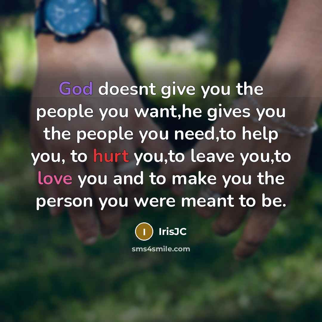 “God doesnt give you the people you want,he gives you…” quote by IrisJC