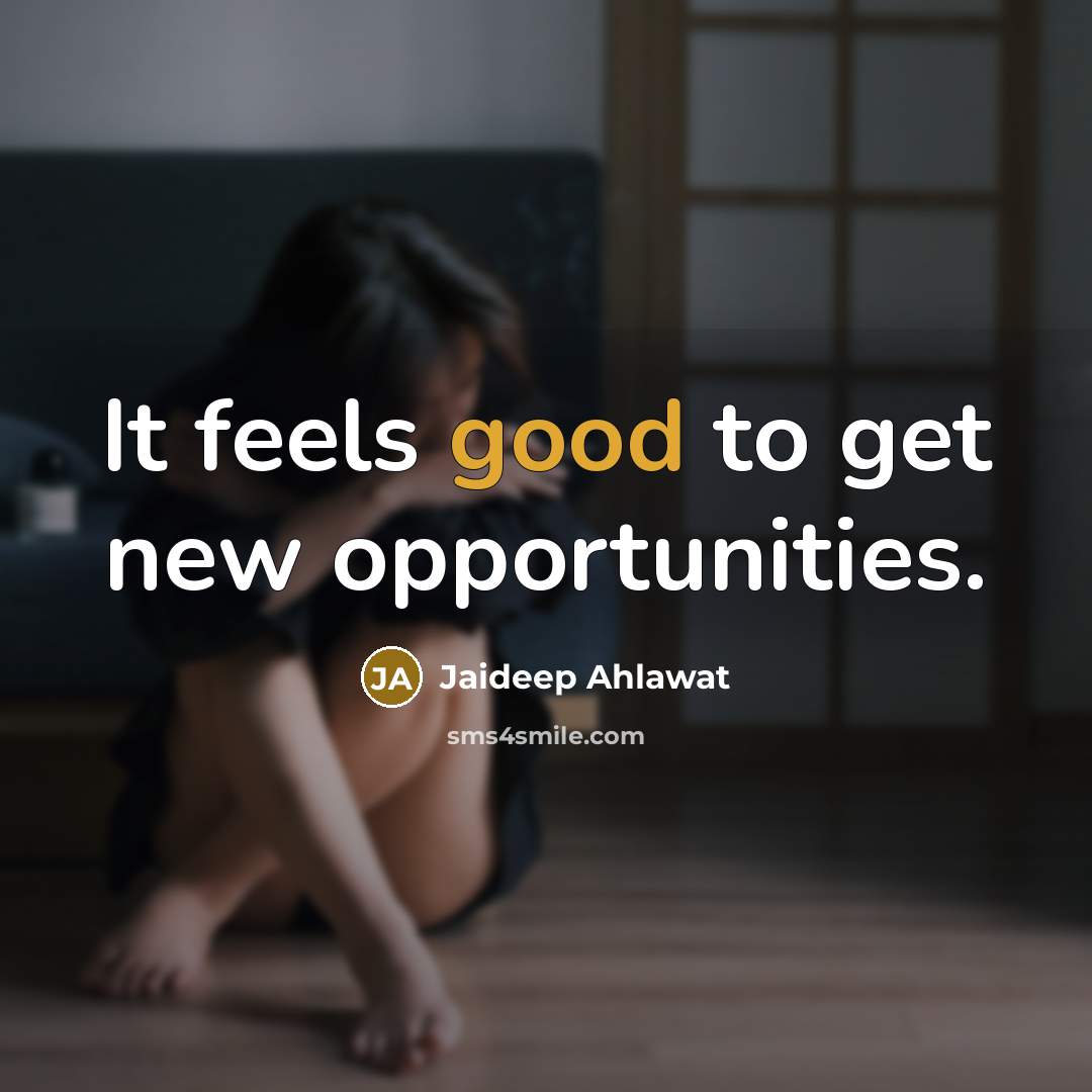 “It feels good to get new opportunities.…” quote by Jaideep Ahlawat