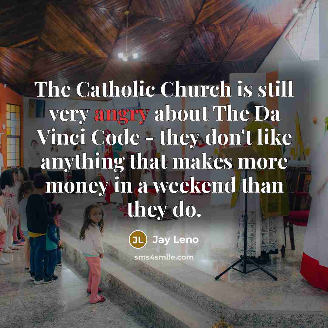 “The Catholic Church is still very angry about The Da…” quote by Jay Leno