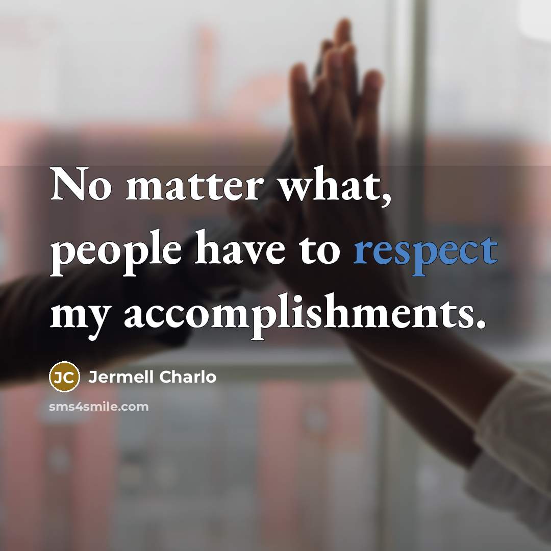 “No matter what, people have to respect my accomplishments.…” quote by Jermell Charlo