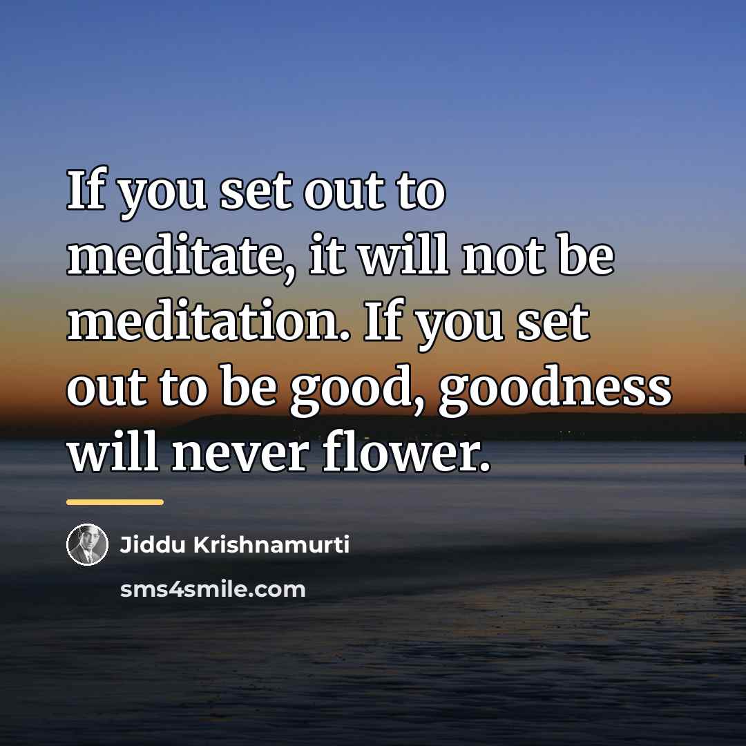“If you set out to meditate, it will not be…” quote by Jiddu Krishnamurti