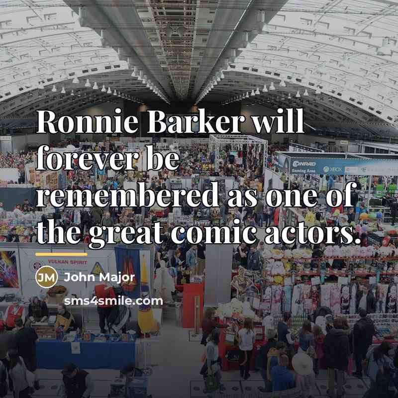“Ronnie Barker will forever be remembered as one of the…” quote by John Major