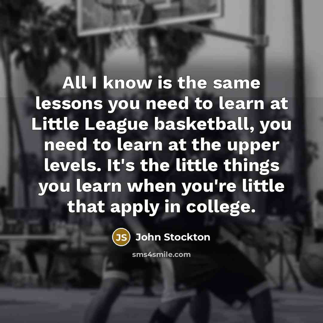 “All I know is the same lessons you need to…” quote by John Stockton