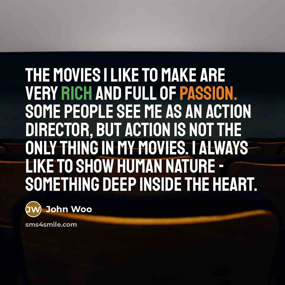 “The movies I like to make are very rich and…” quote by John Woo
