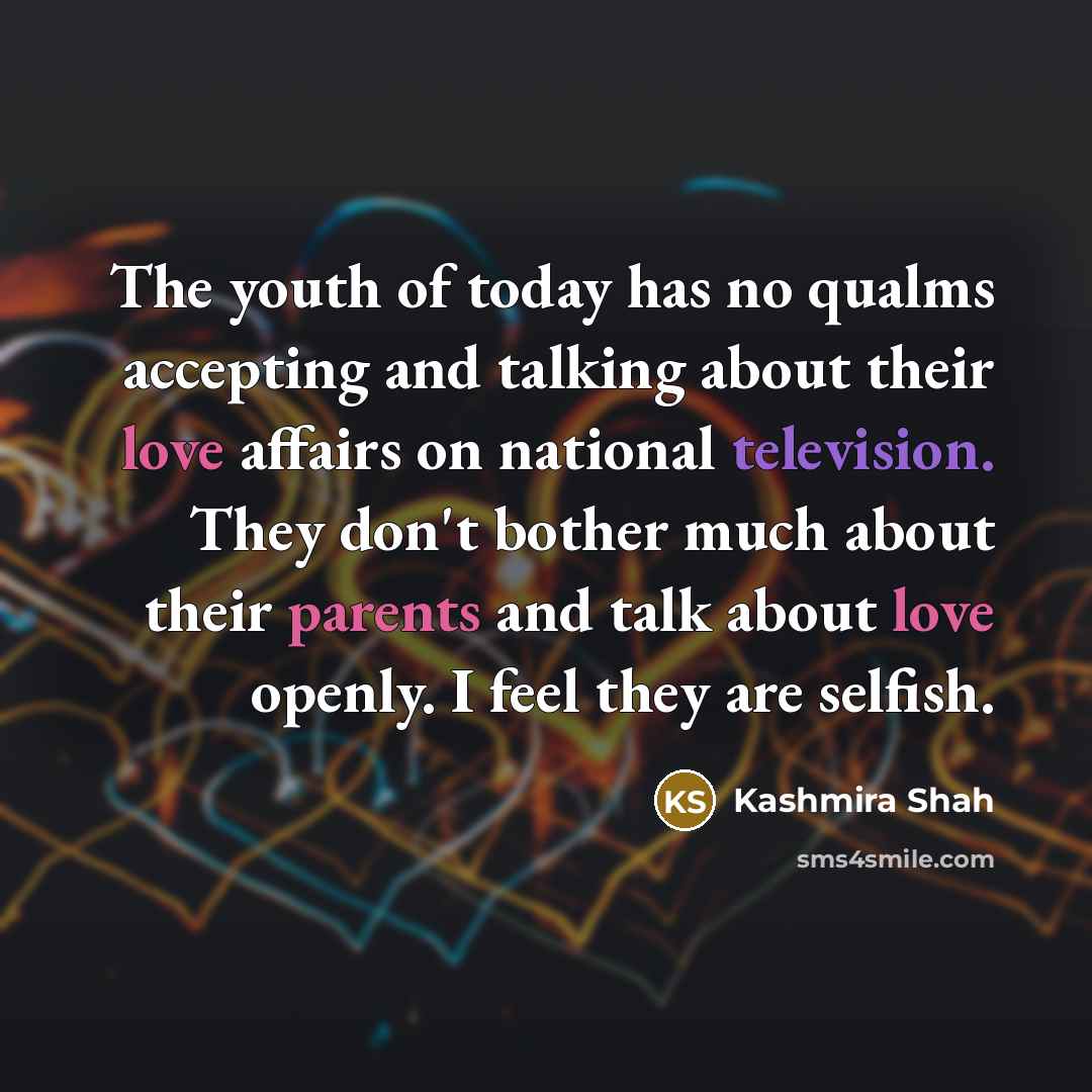 “The youth of today has no qualms accepting and talking…” quote by Kashmira Shah