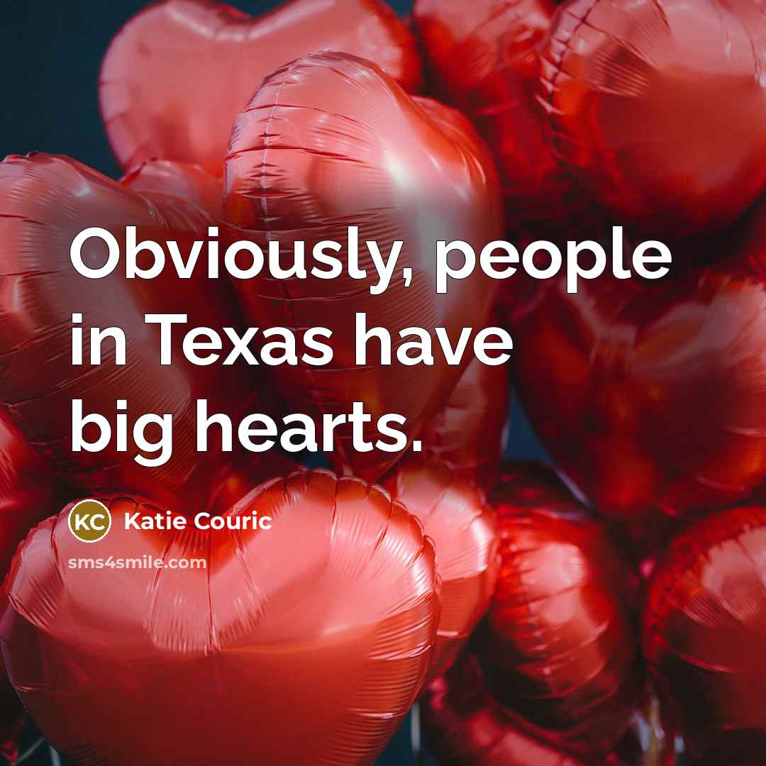 “Obviously, people in Texas have big hearts.…” quote by Katie Couric
