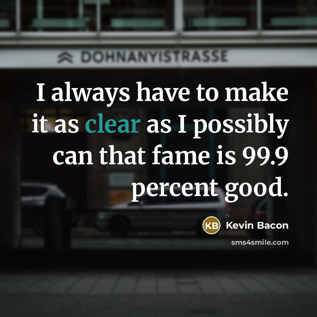 “I always have to make it as clear as I…” quote by Kevin Bacon