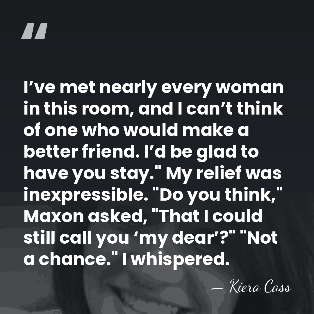 I’ve met nearly every woman in this room, and I can’t think&hellip; - Kiera Cass