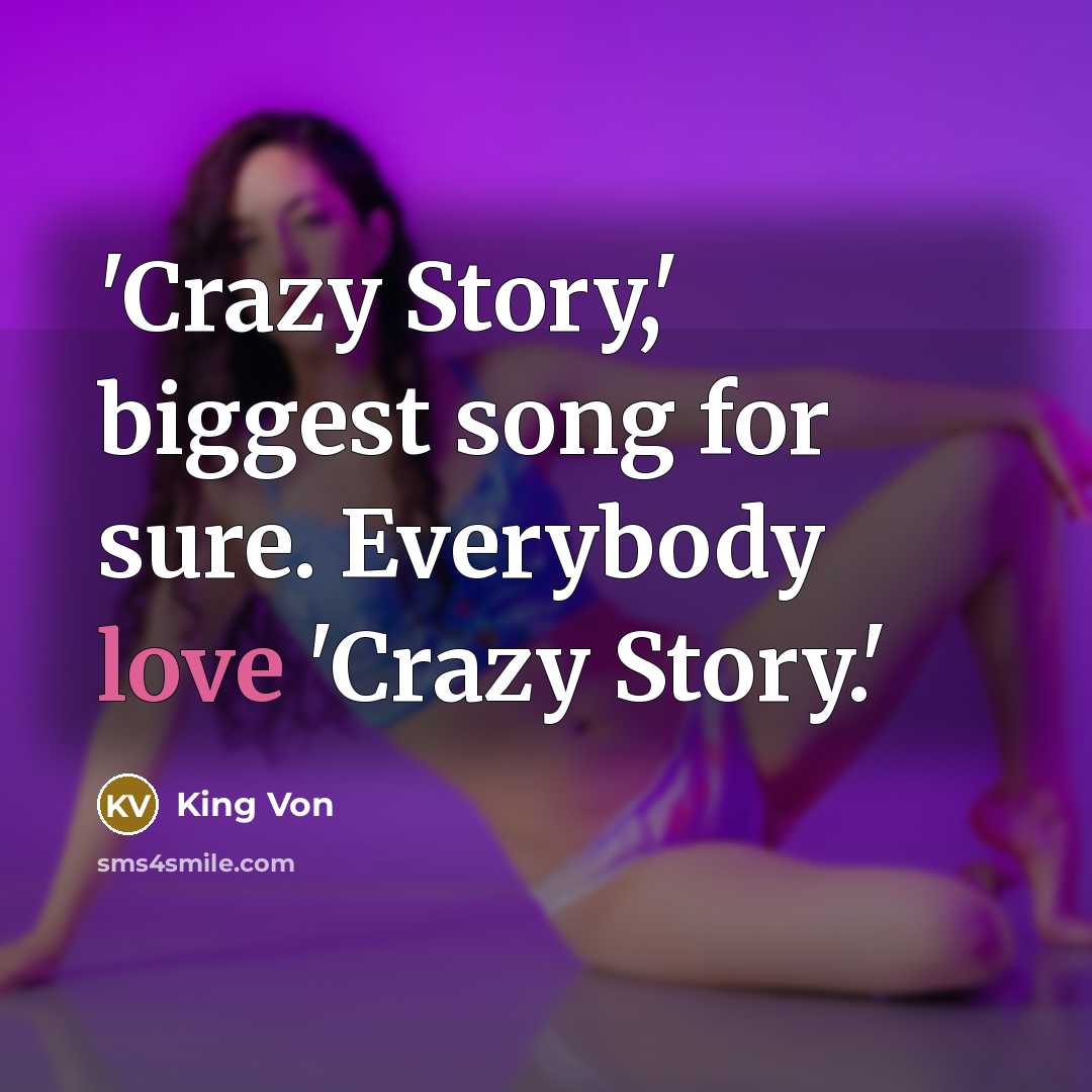 “'Crazy Story,' biggest song for sure. Everybody love 'Crazy Story.'…” quote by King Von
