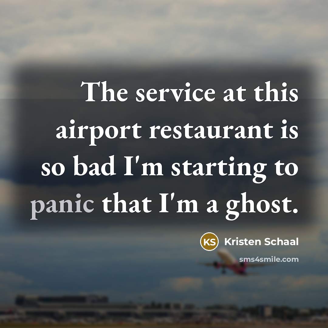 “The service at this airport restaurant is so bad I'm…” quote by Kristen Schaal