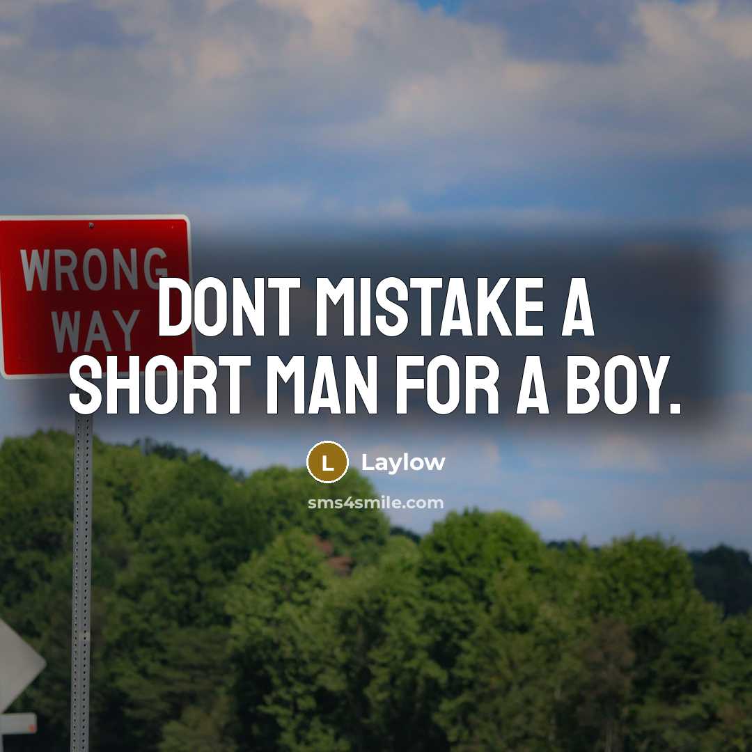 “Dont mistake a short man for a boy.” quote by Laylow