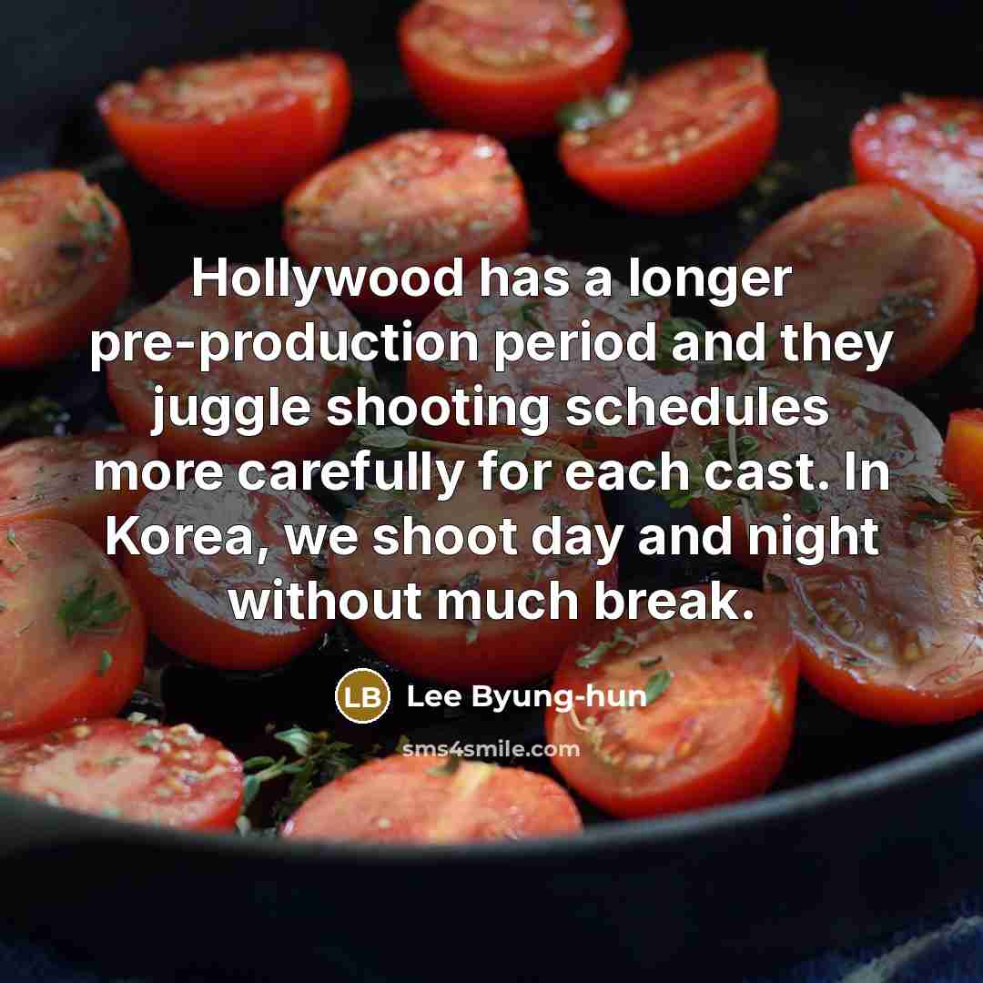 “Hollywood has a longer pre-production period and they juggle shooting…” quote by Lee Byung-hun