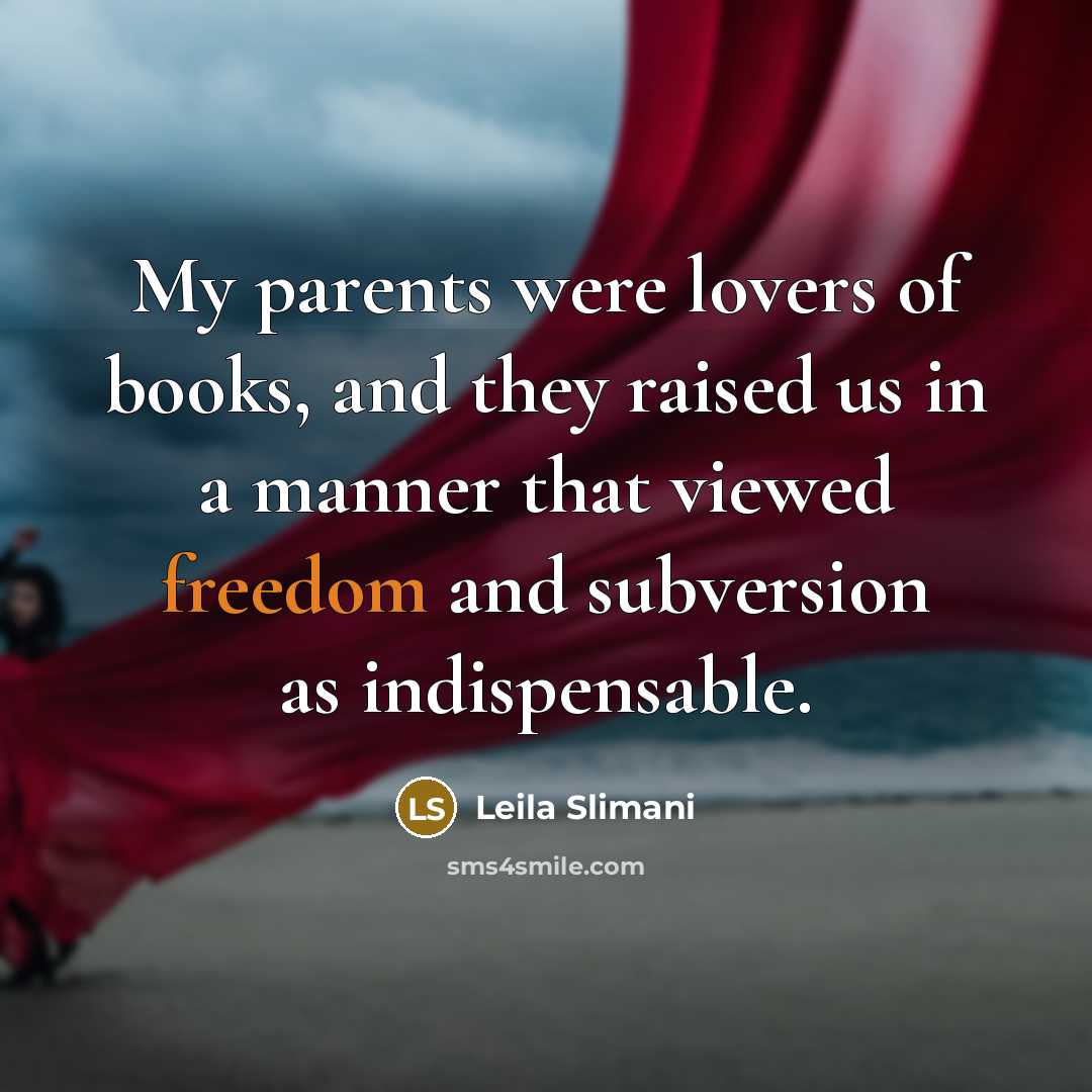 “My parents were lovers of books, and they raised us…” quote by Leila Slimani