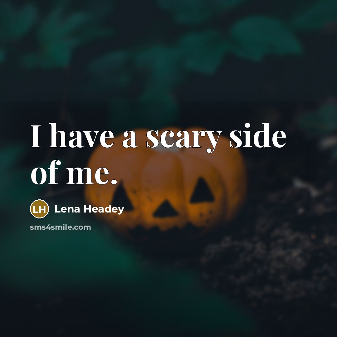 “I have a scary side of me.…” quote by Lena Headey