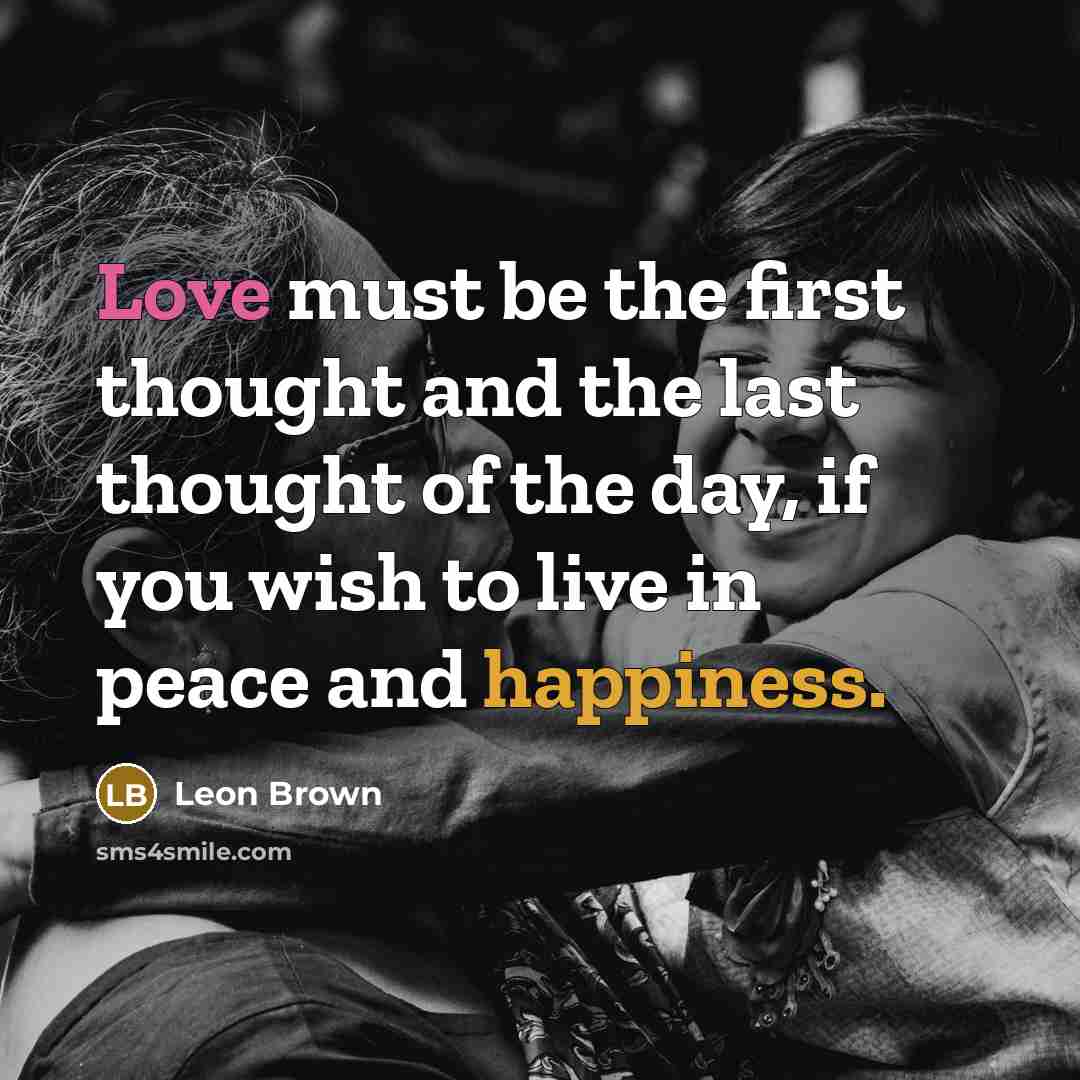 “Love must be the first thought and the last thought…” quote by Leon Brown