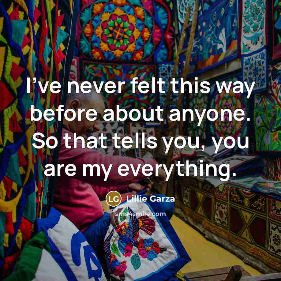 “I've never felt this way before about anyone. So that…” quote by Lillie Garza
